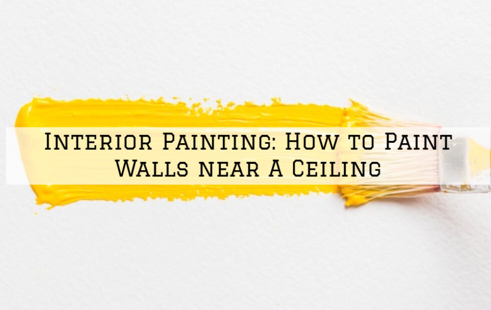 Interior Painting West Chester PA How to Paint Walls near A Ceiling