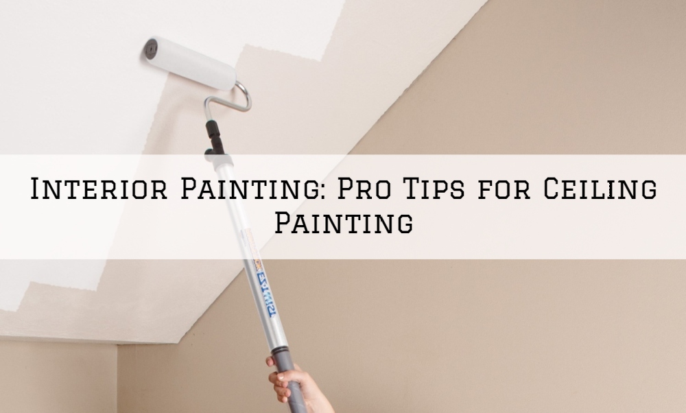 Interior Painting West Chester, PA_ Pro Tips for Ceiling Painting