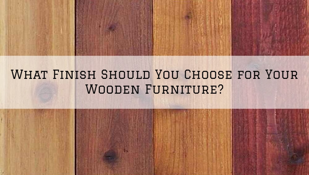 What Finish Should You Choose for Your Wooden Furniture_