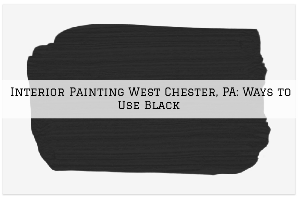 Interior Painting West Chester, PA_ Ways to Use Black