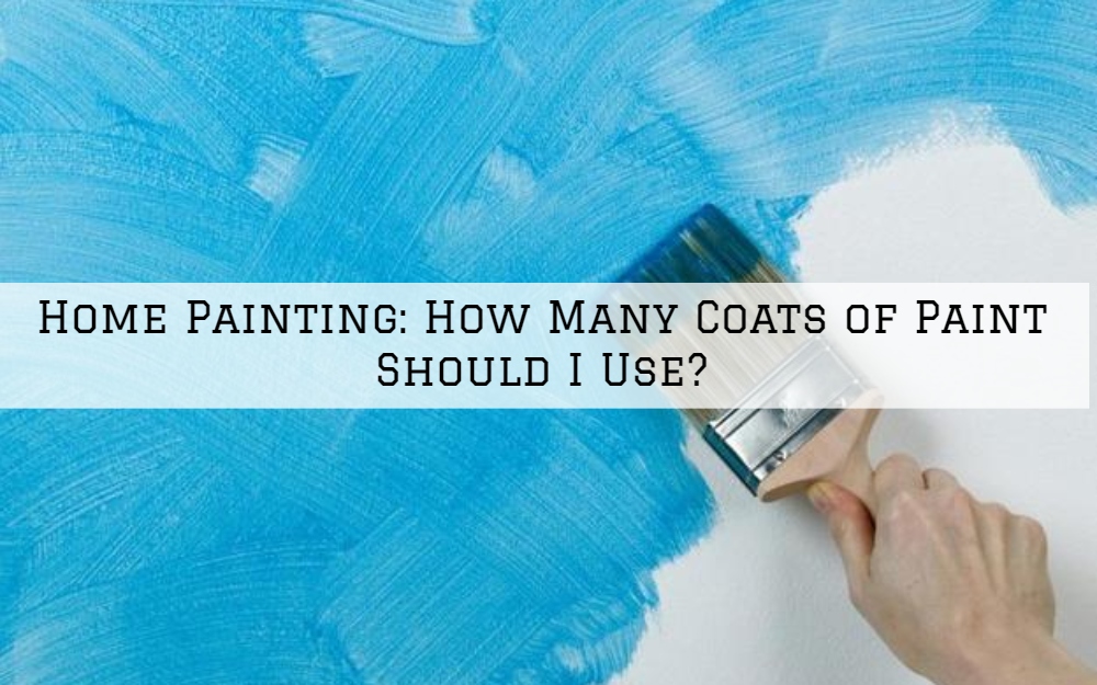 Home Painting Kennett Square, PA_ How Many Coats of Paint Should I Use_