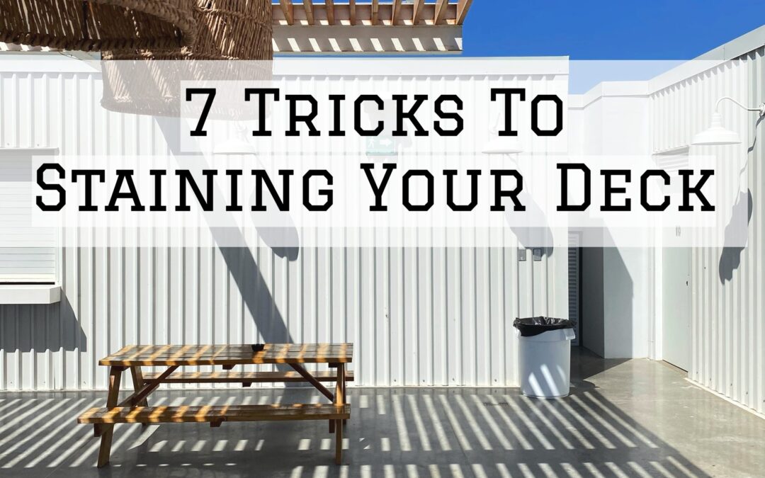 7 Tricks To Staining Your Deck in Kennett Square, PA