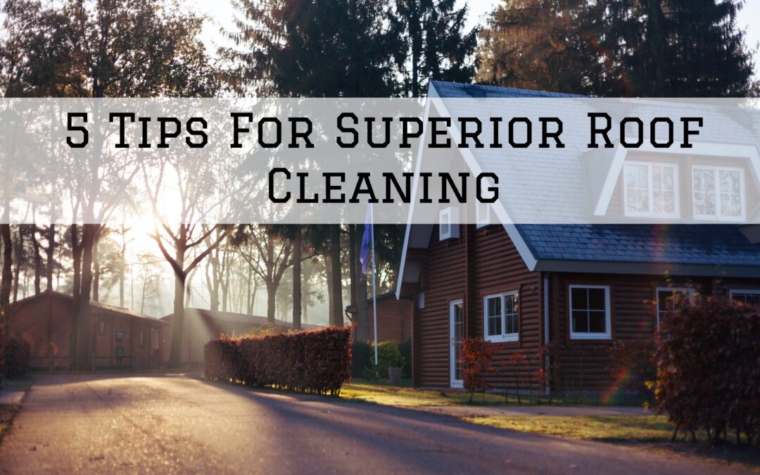 5 Tips For Superior Roof Cleaning in West Chester, PA