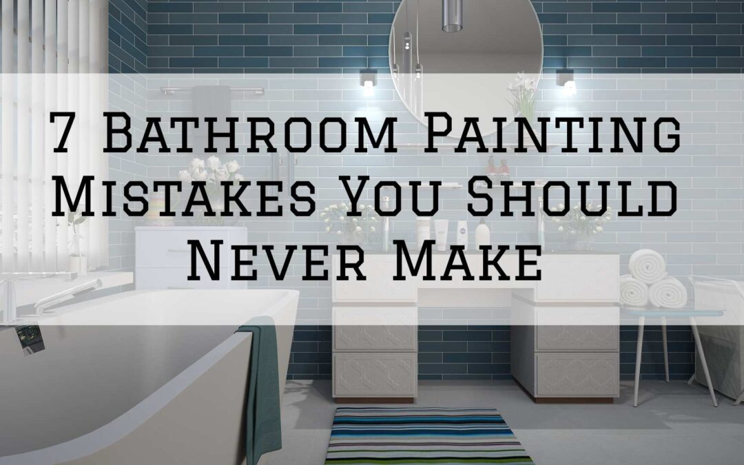 7 Bathroom Painting Mistakes You Should Never Make in West Chester, PA