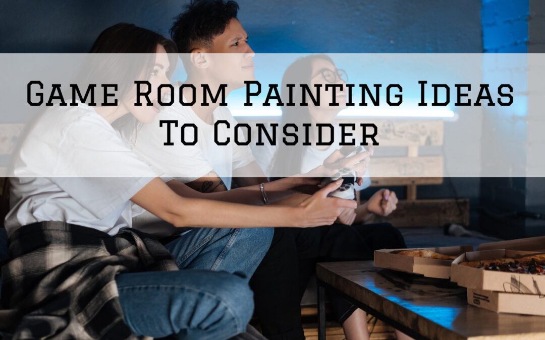Game Room Painting Ideas To Consider In Pocopson, PA