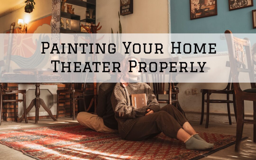 Painting Your Home Theater Properly in Pocopson, PA