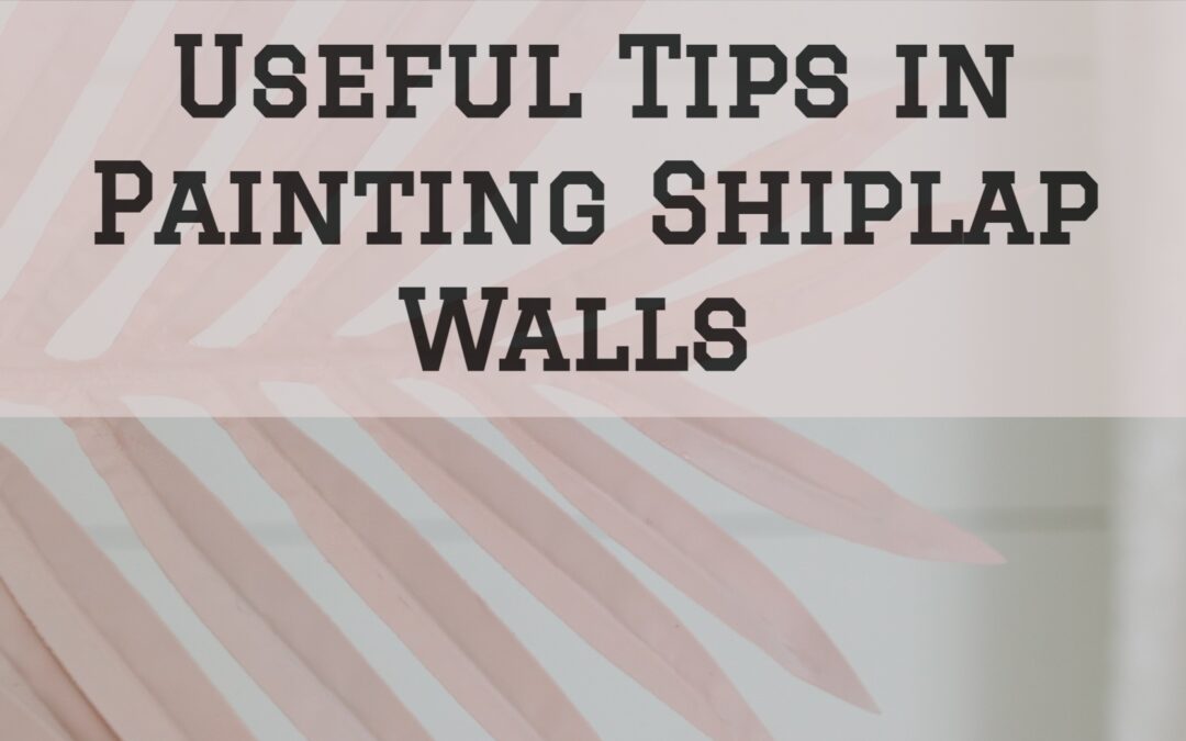 Useful Tips in Painting Shiplap Walls in Pocopscon, PA