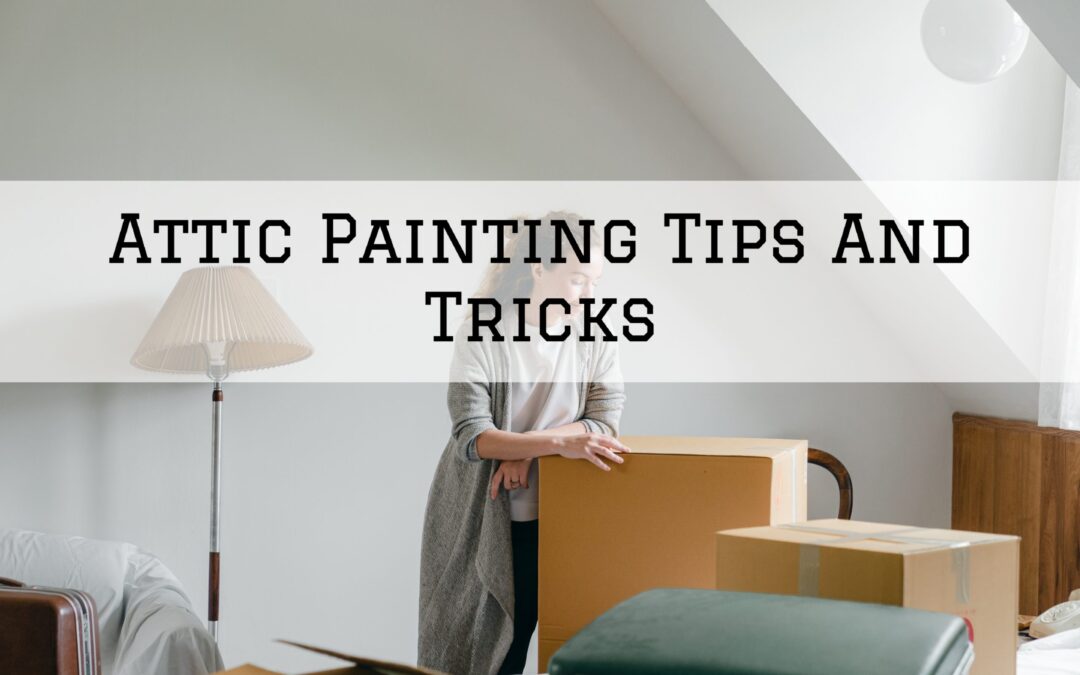 Attic Painting Tips And Tricks in Pocopson, PA