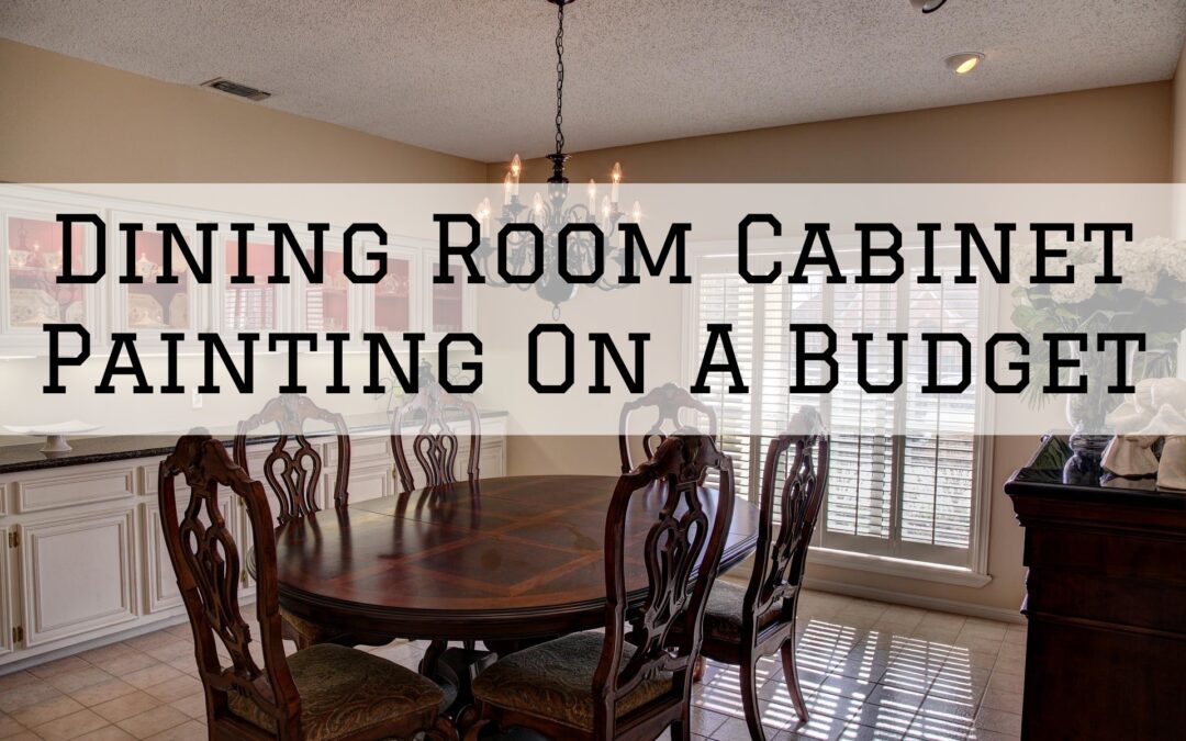Dining Room Cabinet Painting On A Budget in Pocopson, PA