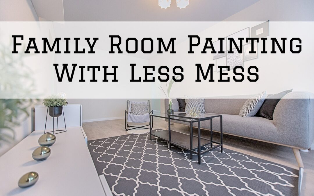 Family Room Painting With Less Mess In Unionville, PA