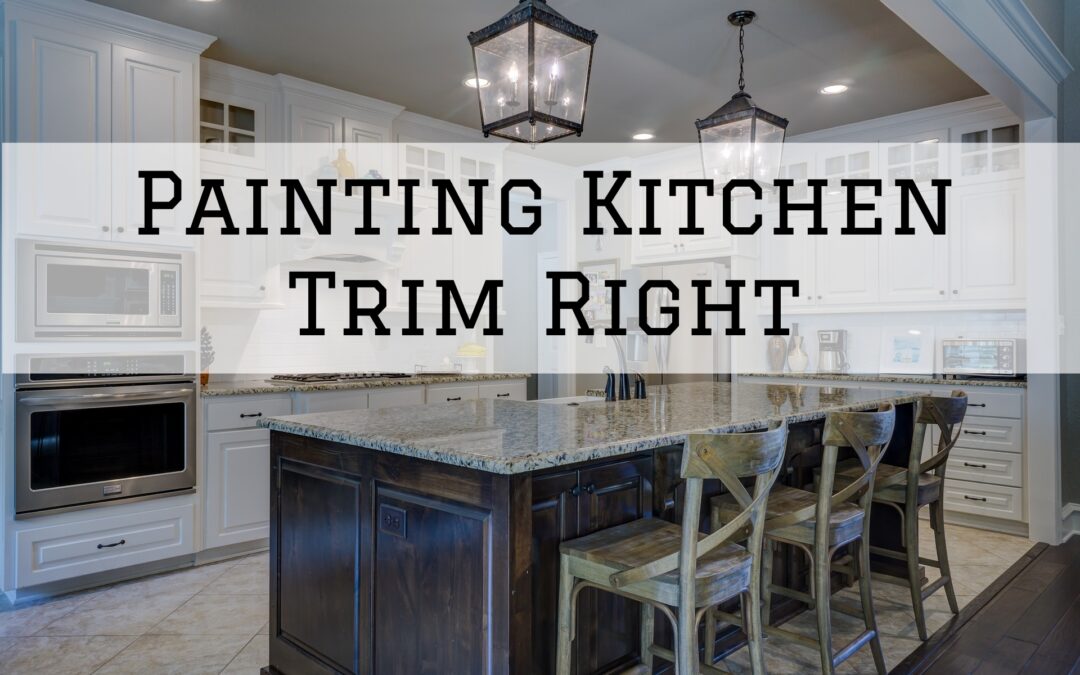 Painting Kitchen Trim Right In Kennett Square, PA