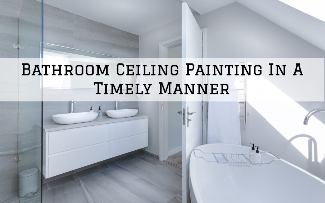 Bathroom Ceiling Painting In A Timely Manner In Hockessin, DE