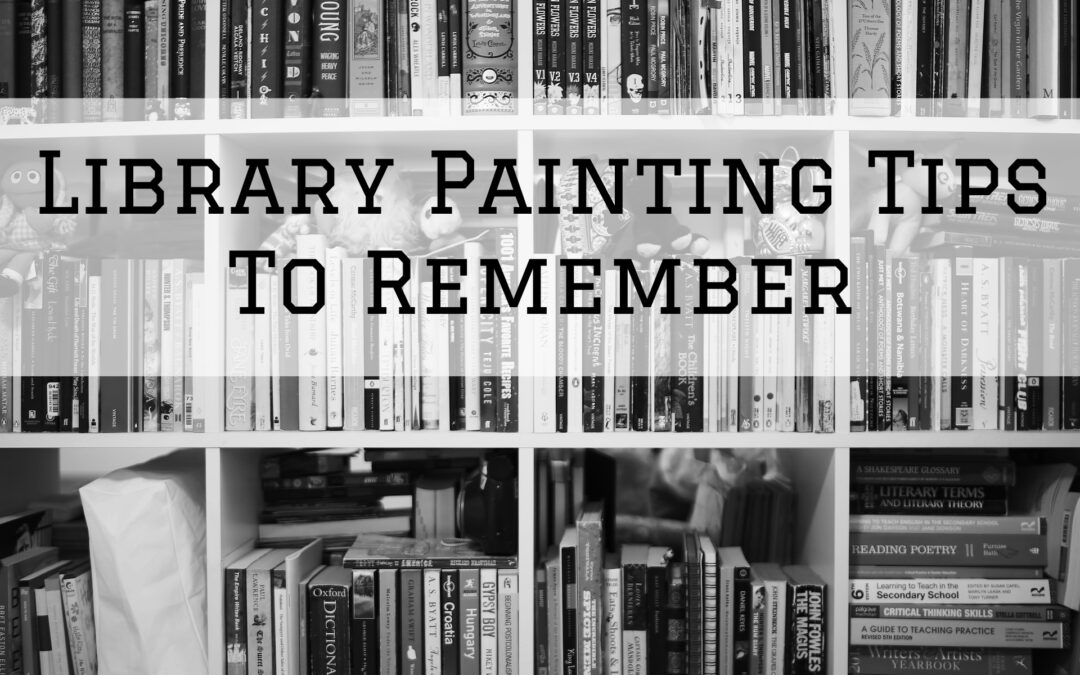 Library Painting Tips To Remember In Pocopson, PA