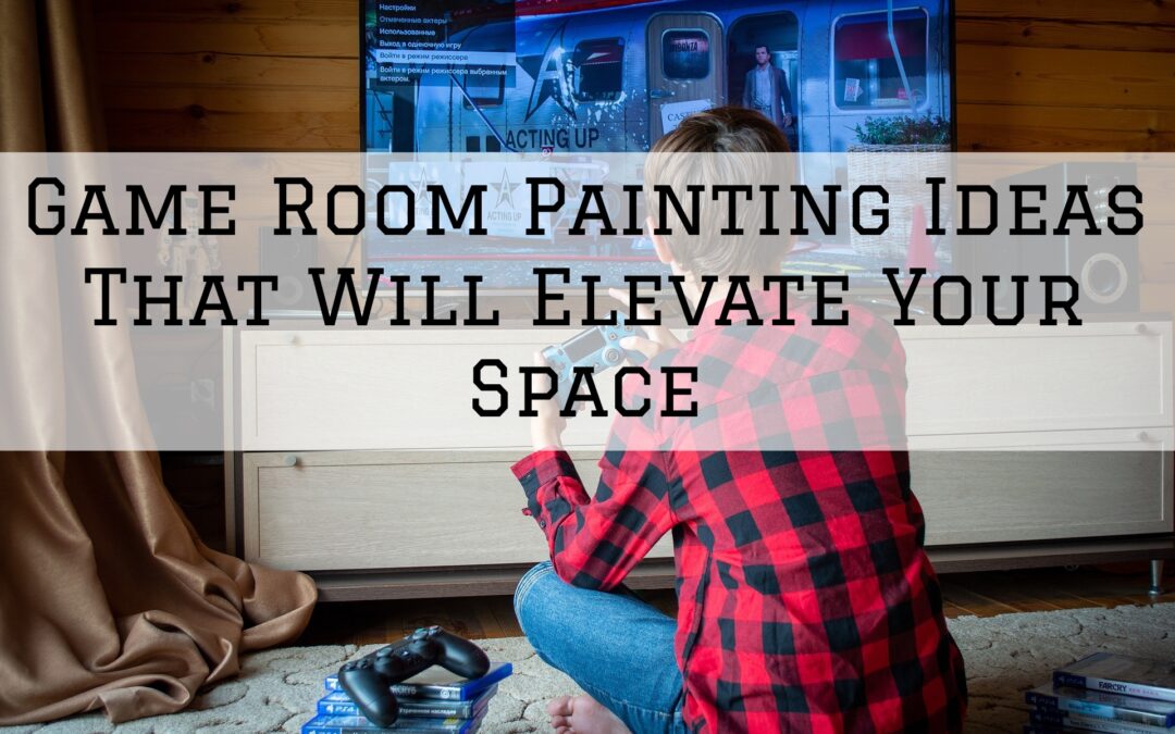 Game Room Painting Ideas That Will Elevate Your Space In Unionville, PA