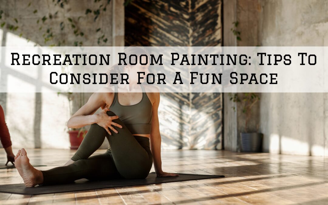 Recreation Room Painting: Tips To Consider For A Fun Space In Unionville, PA