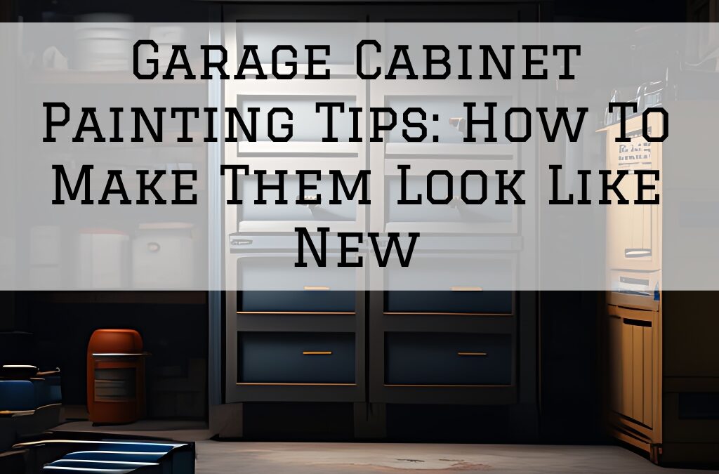 Garage Cabinet Painting Tips: How To Make Them Look Like New In Kennett Square, PA