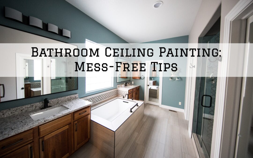 Bathroom Ceiling Painting: Mess-Free Tips In Unionville, PA