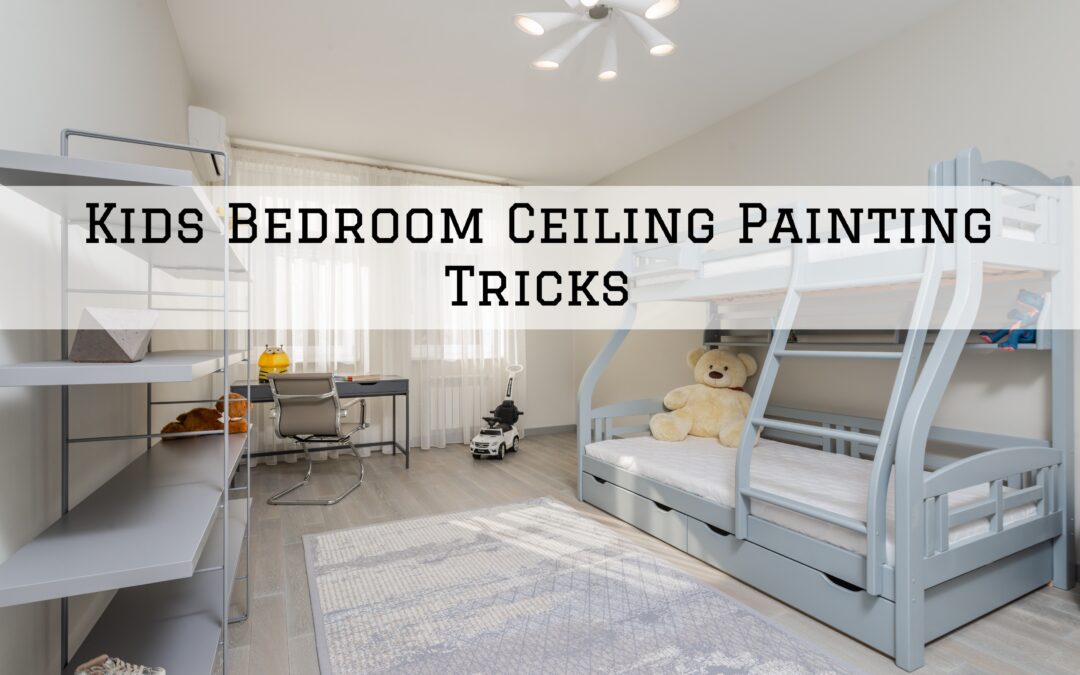 Kids Bedroom Ceiling Painting Tricks in Unionville, PA