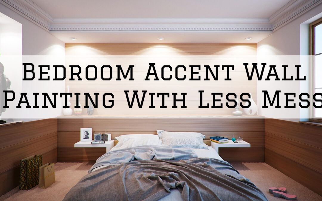 Bedroom Accent Wall Painting With Less Mess In Unionvile, PA