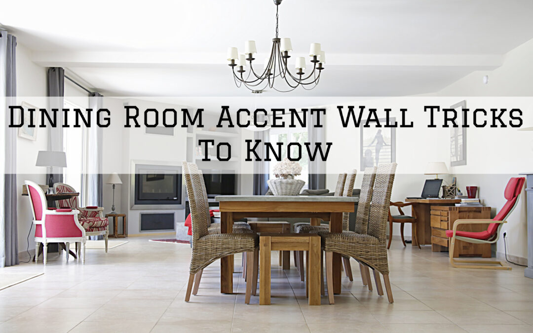 Dining Room Accent Wall Tricks To Know In Pocopson, PA