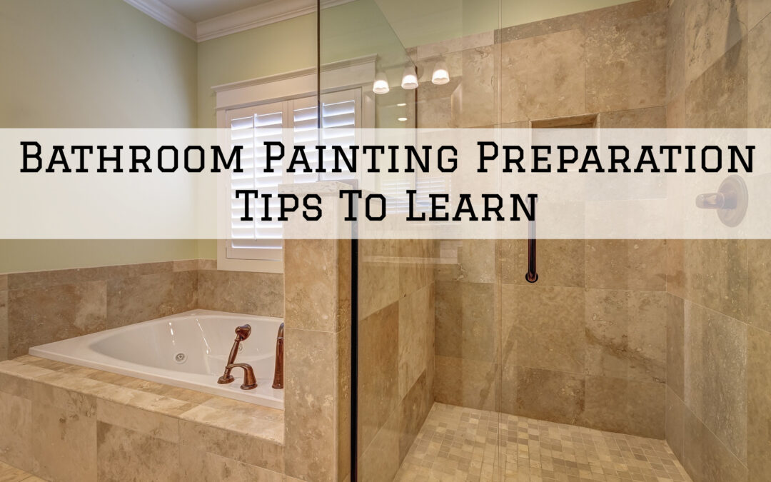 Bathroom Painting Preparation Tips To Learn In Unionville, PA