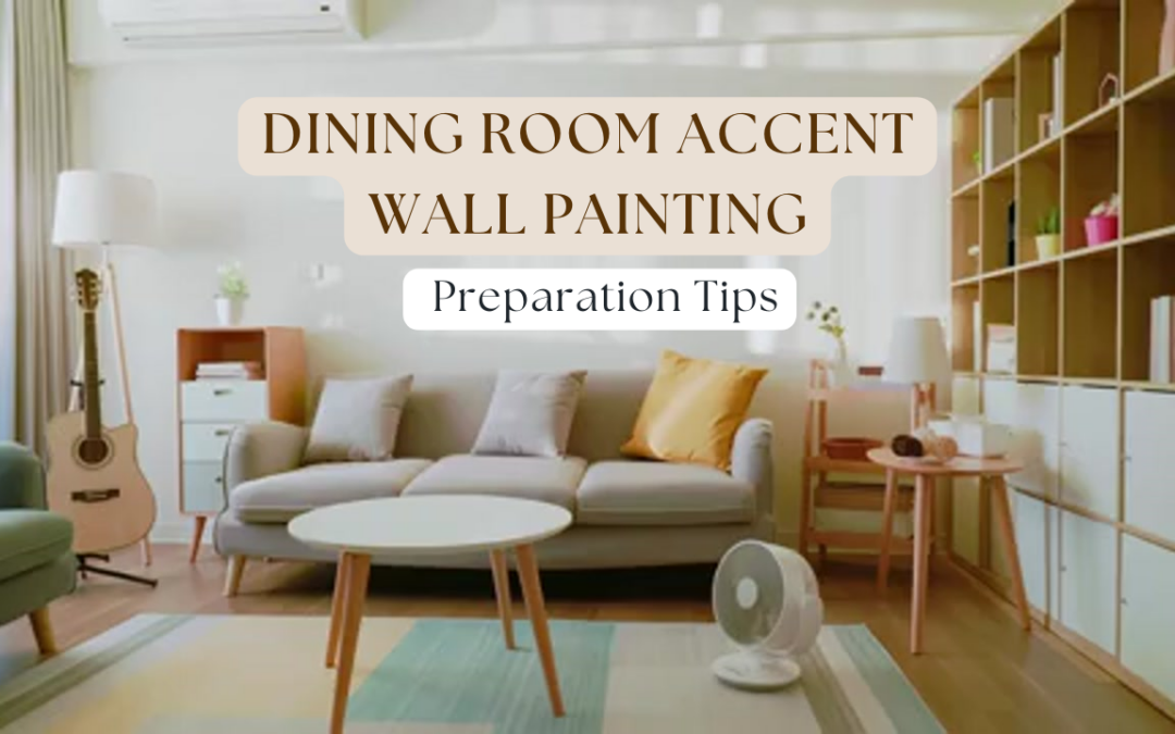 Dining Room Accent Wall Painting Preparation Tips In Kennett Square, PA