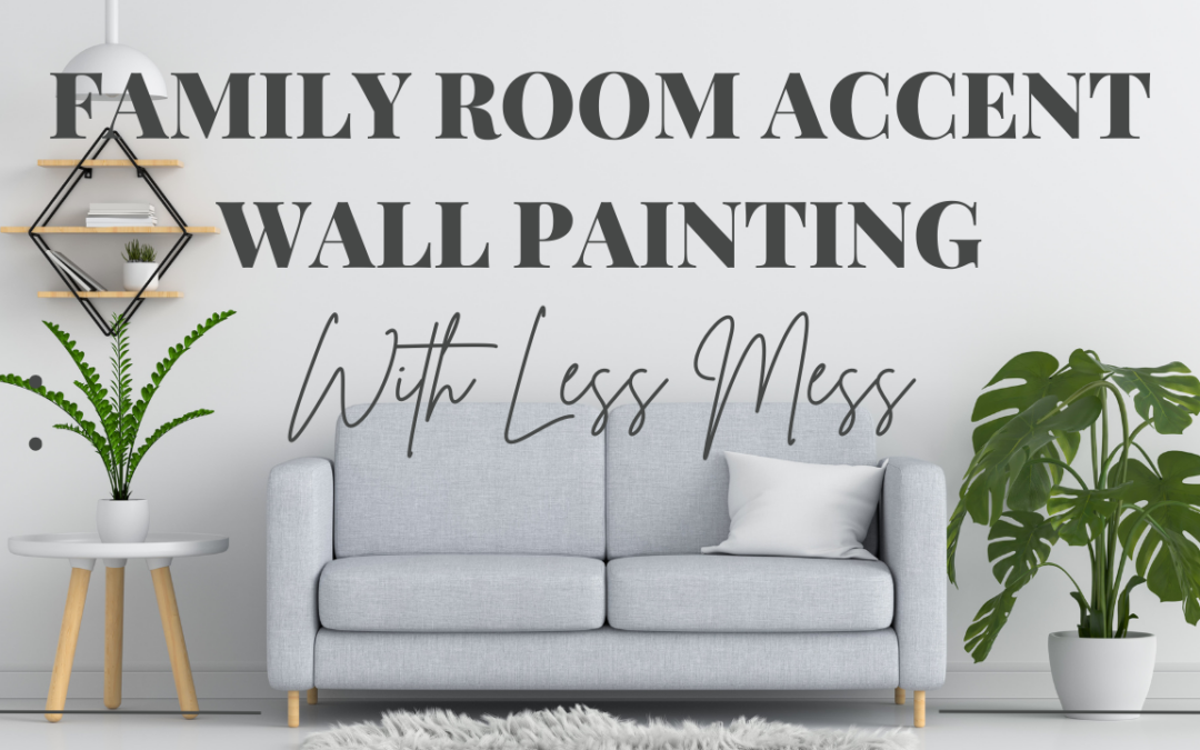 Family Room Accent Wall Painting With Less Mess In Kennett Square, PA