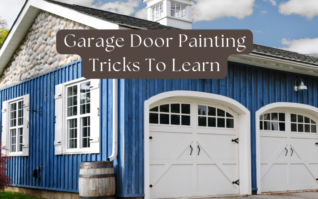 Garage Door Painting Tricks To Learn In Pocopson, PA