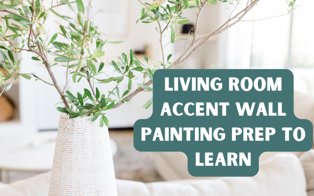 Living Room Accent Wall Painting Prep To Learn In Kennett Square, PA