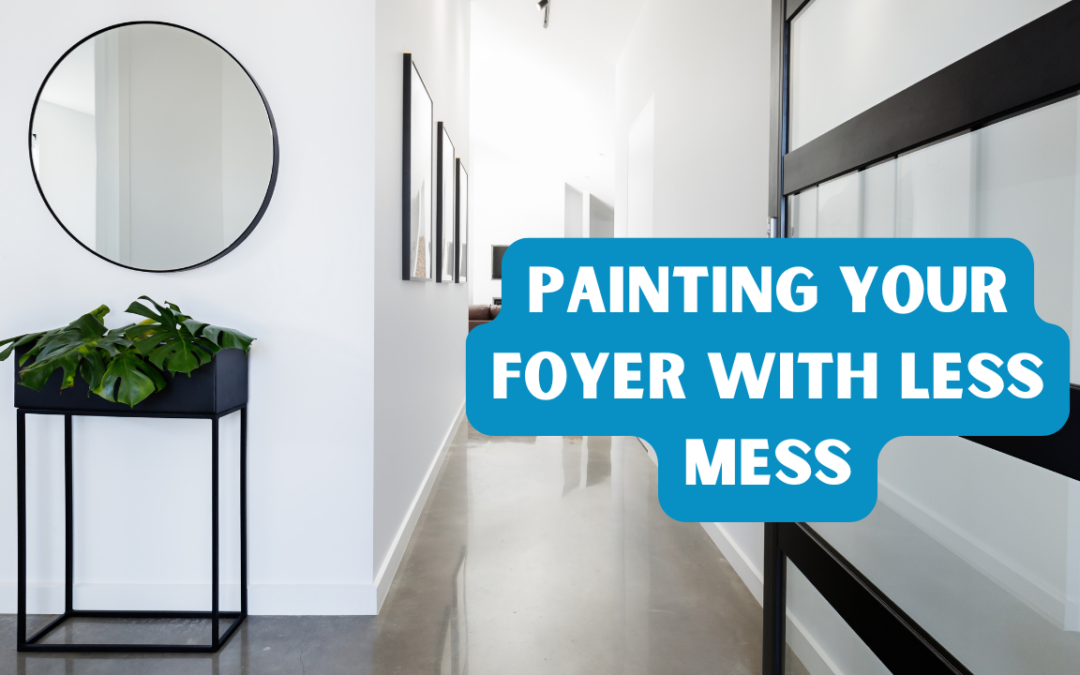 Painting Your Foyer With Less Mess In Pocopson, PA