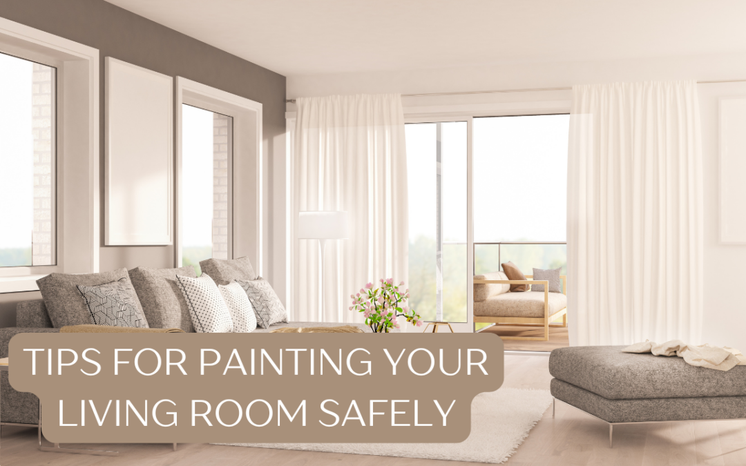 Tips For Painting Your Living Room Safely In Greenville, DE