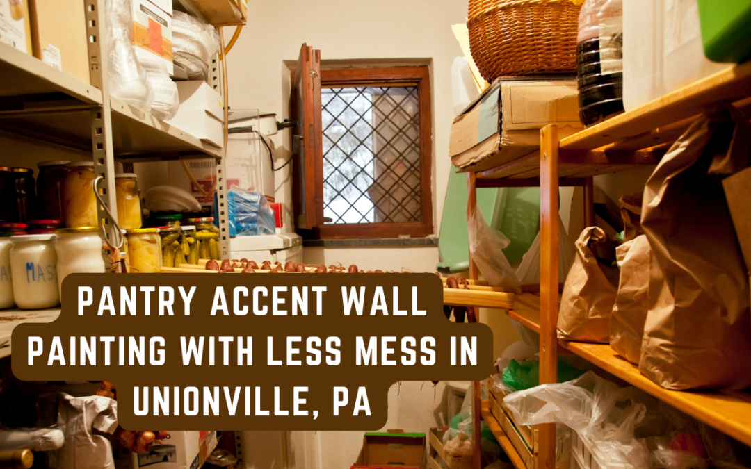 Pantry Accent Wall Painting With Less Mess In Unionville, PA