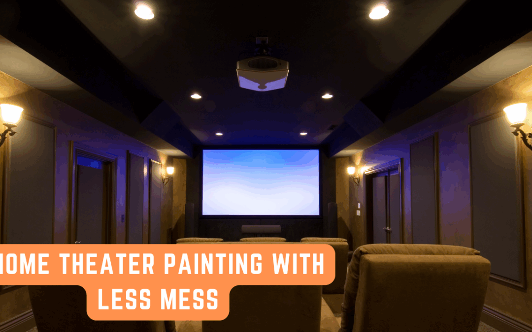 Home Theater Painting With Less Mess In Kennett Square, PA