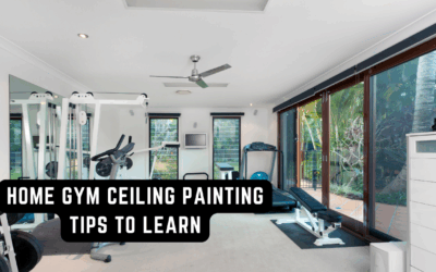 Home Gym Ceiling Painting Tips To Learn In West Chester, PA