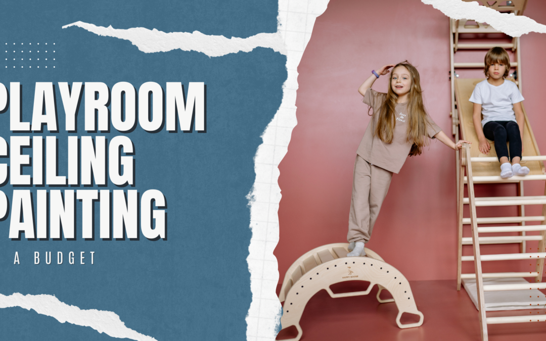 Playroom Ceiling Painting On A Budget In West Chester, PA